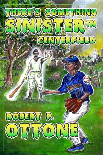 There’s Something Sinister in Center Field by Robert P.&nbsp;Ottone