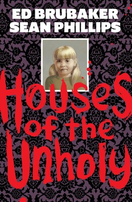 Houses of the Unholy by Ed Brubaker & Sean&nbsp;Phillips