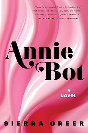 Annie Bot by Sierra&nbsp;Greer