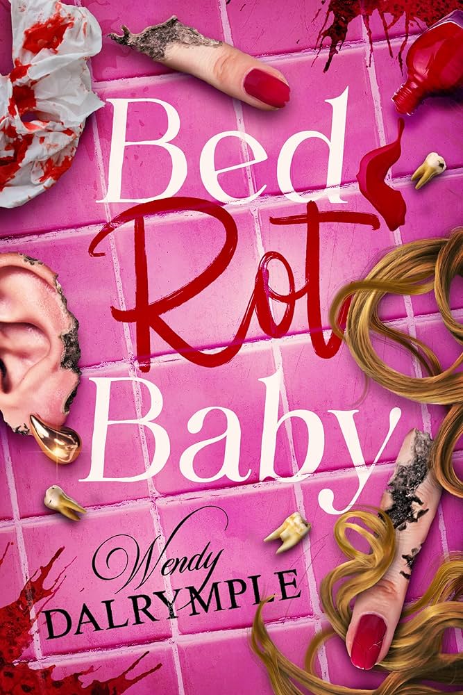 Bed Rot Baby by Wendy&nbsp;Dalrymple