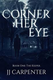 The Corner of Her Eye by JJ&nbsp;Carpenter