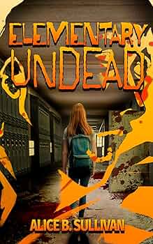 Elementary Undead by Alice B.&nbsp;Sullivan